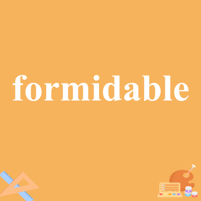 formidable