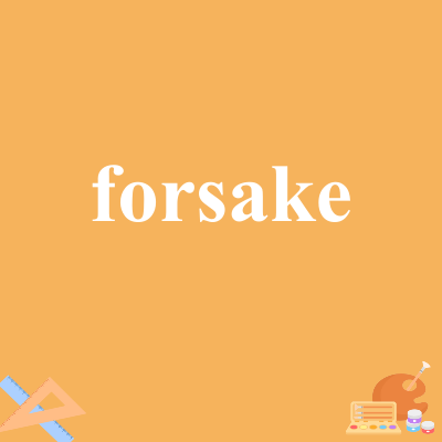 forsake