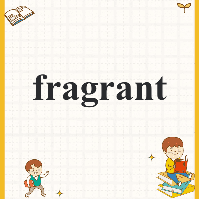 fragrant