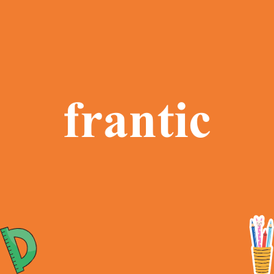 frantic