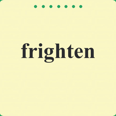 frighten