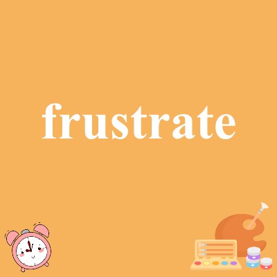 frustrate
