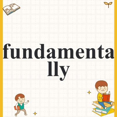 fundamentally