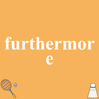 furthermore