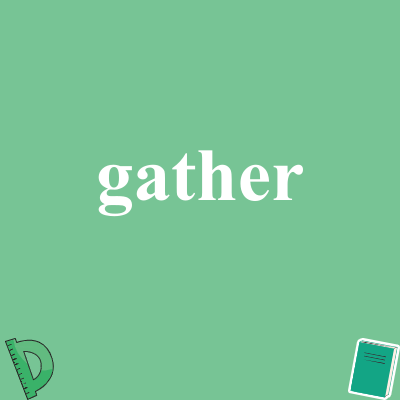 gather