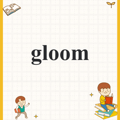 gloom