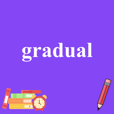 gradual