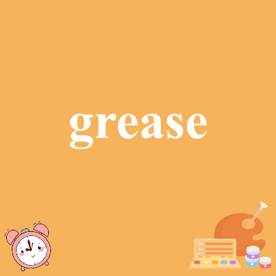 grease