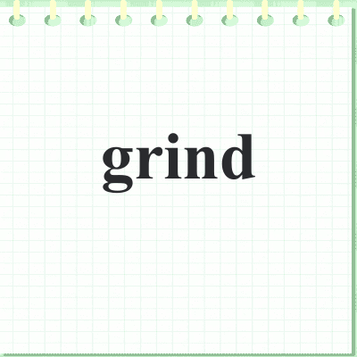 grind