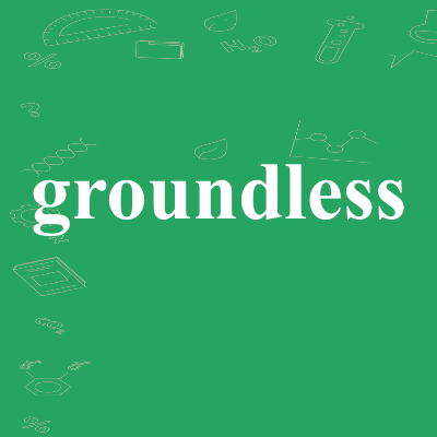 groundless