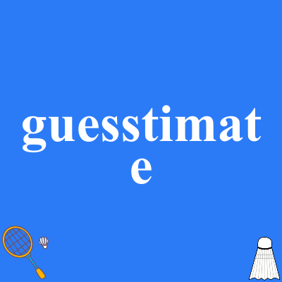 guesstimate