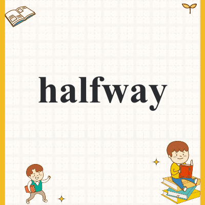 halfway