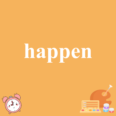 happen