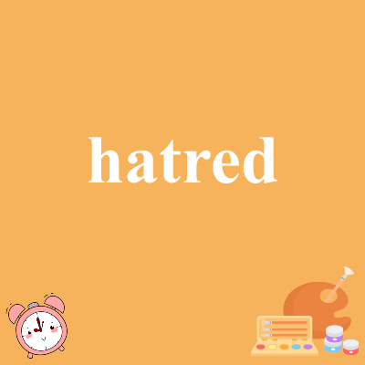 hatred
