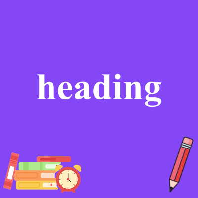 heading