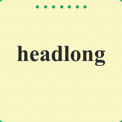 headlong