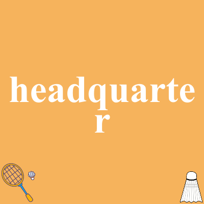 headquarter