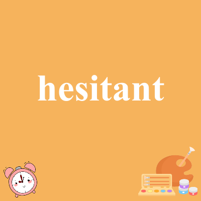 hesitant