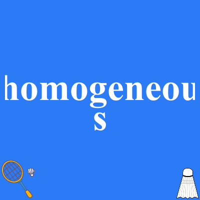 homogeneous