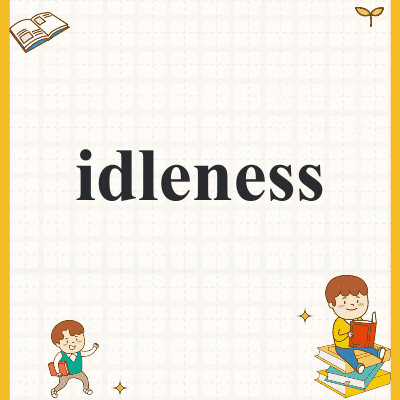 idleness