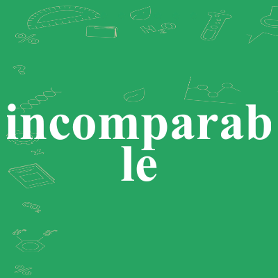 incomparable