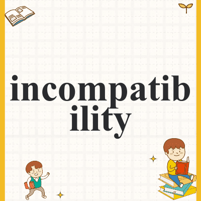 incompatibility