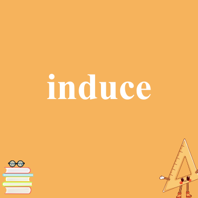 induce