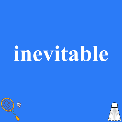 inevitable