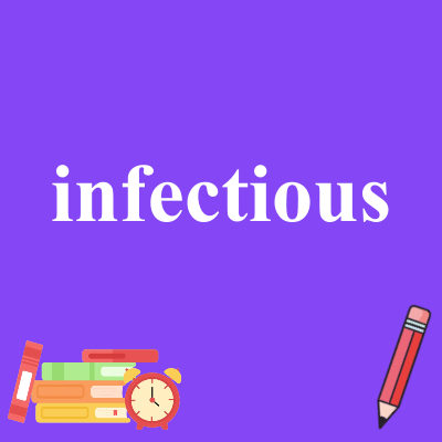 infectious