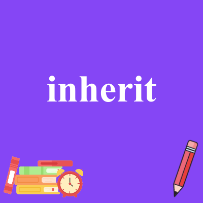 inherit