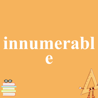 innumerable