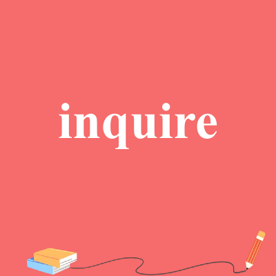 inquire