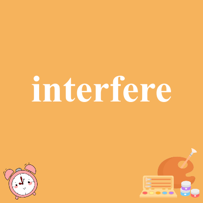 interfere