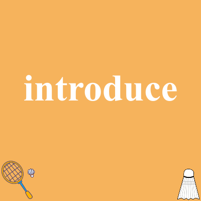 introduce