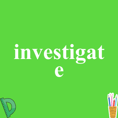 investigate
