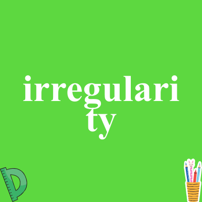 irregularity