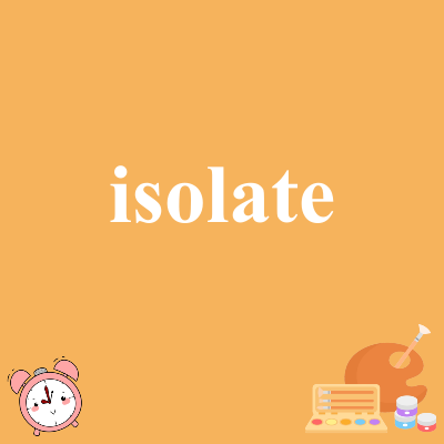 isolate