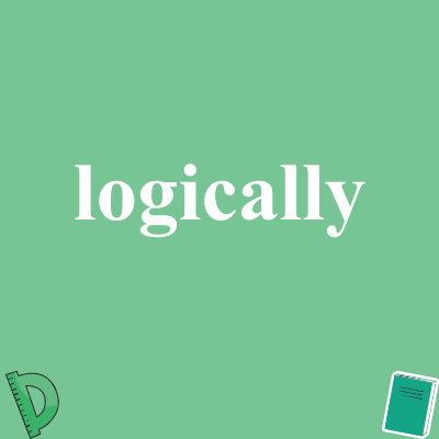 logically