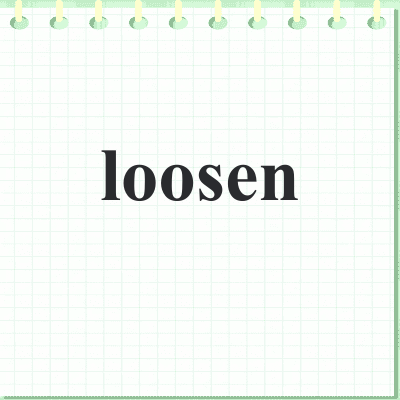 loosen