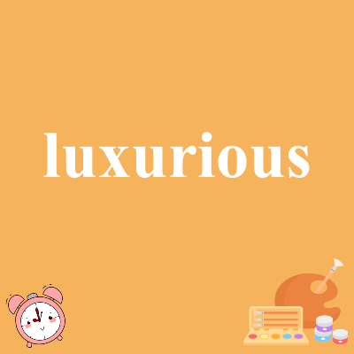 luxurious