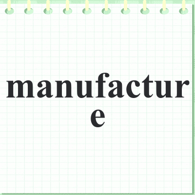 manufacture