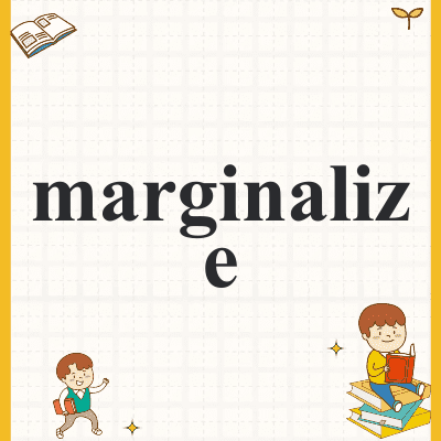 marginalize