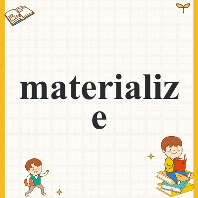 materialize