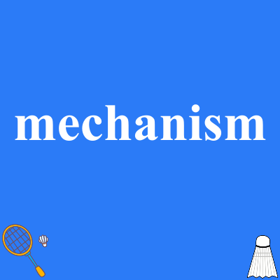 mechanism