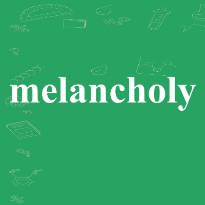 melancholy