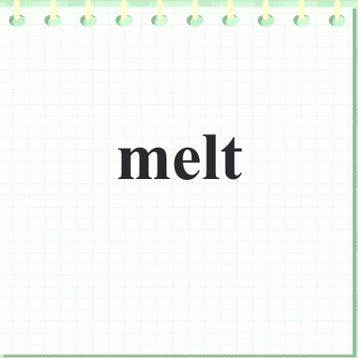 melt