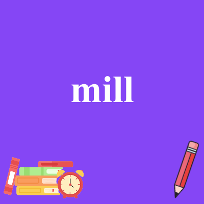 mill