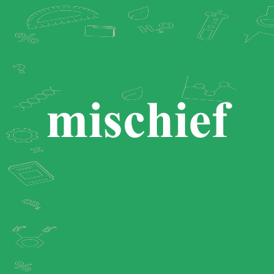 mischief