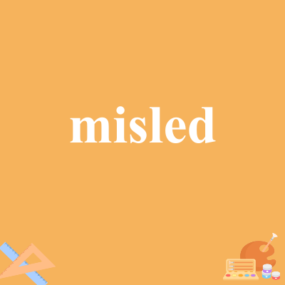 misled