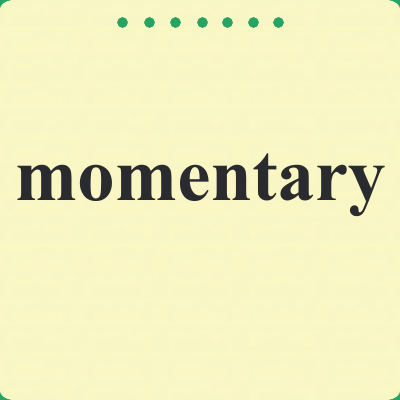 momentary